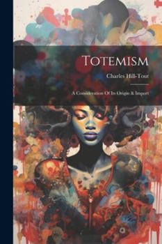 Paperback Totemism: A Consideration Of Its Origin & Import Book
