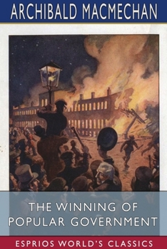 Paperback The Winning of Popular Government (Esprios Classics): Edited by George M. Wrong and H. H. Langton Book