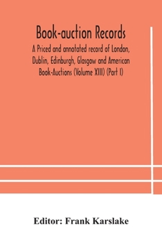 Paperback Book-auction records; A Priced and annotated record of London, Dublin, Edinburgh, Glasgow and American Book-Auctions (Volume XIII) (Part I) Book