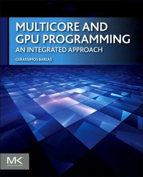 Paperback Multicore and Gpu Programming: An Integrated Approach Book