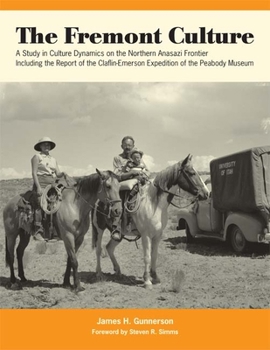 Paperback The Fremont Culture: A Study in Culture Dynamics on the Northern Anasazi Frontier, Including the Report of the Claflin-Emerson Expedition o Book