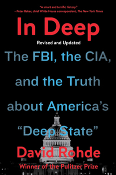 Paperback In Deep: The Fbi, the Cia, and the Truth about America's Deep State Book