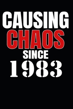 Causing Chaos Since 1983: Birth Year Lined Journal Notebook
