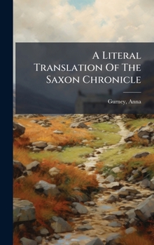 Hardcover A Literal Translation Of The Saxon Chronicle Book