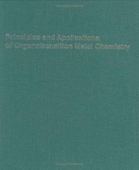 Hardcover Principles and Applications of Organotransition Metal Chemistry Book