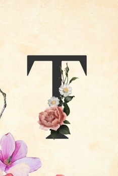 Paperback T: Cute Initial Monogram Letter T College Ruled Notebook T Letter Floral Notebook for Men, Girls and Women Book