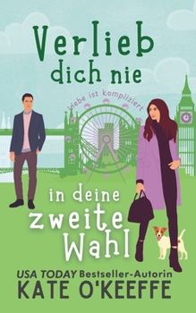 Paperback Verlieb dich nie in deine zweite Wahl: Eine Freunde-zu-Liebenden Romantikkomödie [German] Book