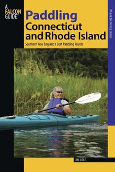 Paperback Paddling Connecticut and Rhode Island: Southern New England's Best Paddling Routes Book
