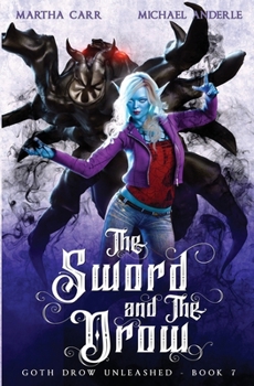 The Sword and The Drow - Book #7 of the Goth Drow Unleashed