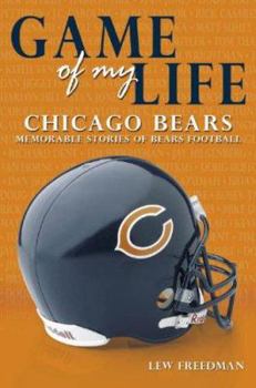 Hardcover Game of My Life: Chicago Bears: Memorable Stories of Bears Football Book