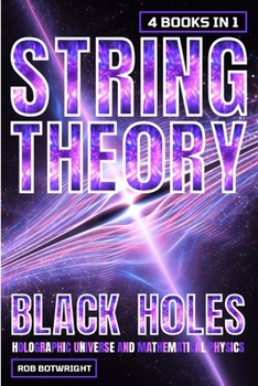 Paperback String Theory: Black Holes, Holographic Universe And Mathematical Physics Book