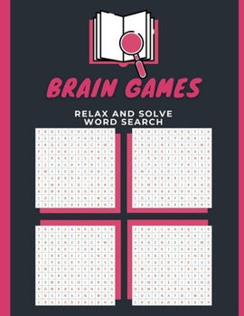 Brain Games Relax And Solve Word Search: First Word Search Reading Made Easy - Lower Your Brain Age Word Search Book, Map It Seek & Find Atlas Of Brainy Challenges, The Big Book Of Search And Fond