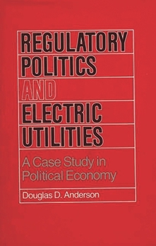 Hardcover Regulatory Politics and Electric Utilities: A Case Study in Political Economy Book