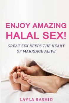 Paperback Enjoy Amazing Halal Sex!: Experience Orgasm Heaven! Book