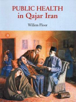 Paperback Public Health in Qajar Iran Book