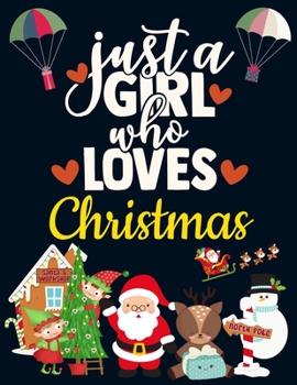 Paperback Just a Girl Who Loves Christmas: Funny Blank Ruled Merry Christmas Notebook for Girls - Inspirational Quote - Pretty Red White Blue Large Lined Journa Book