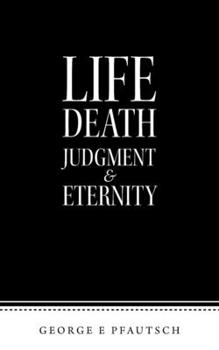 Paperback Life Death Judgment & Eternity Book