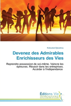 Paperback Devenez des Admirables Enrichisseurs des Vies [French] Book