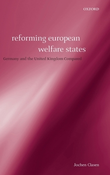 Hardcover Reforming European Welfare States: Germany and the United Kingdom Compared Book