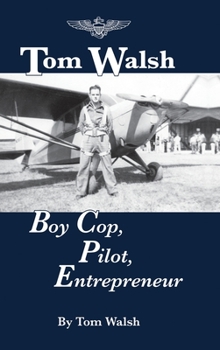 Hardcover Tom Walsh: Boy Cop, Pilot, Entrepreneur Book