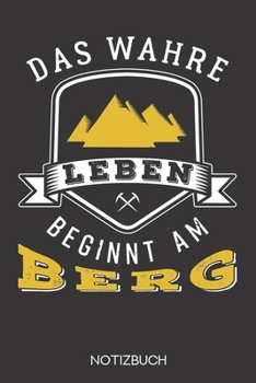 Das wahre Leben beginnt am Berg: Notizbuch mit 120 Gepunkteten Seiten im Format A5 (6x9 Zoll) (German Edition)