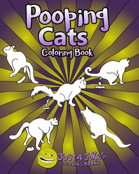 Paperback Pooping Cats Coloring Book: A Funny and Inappropriate Pooping Coloring Book for those with a Rude Sense of Humor Book