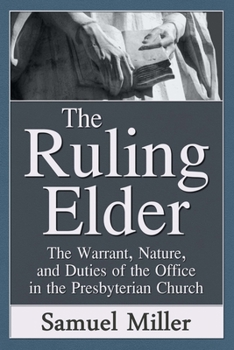 Paperback The Ruling Elder: The Warrant, Nature, and Duties of the Office in the Presbyterian Church Book