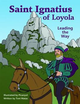 Paperback Saint Ignatius of Loyola: Leading the Way Book