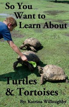 Paperback So You Want to Learn About Turtles & Tortoises Book
