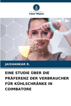 Paperback Eine Studie Über Die Präferenz Der Verbraucher Für Kühlschränke in Coimbatore [German] Book