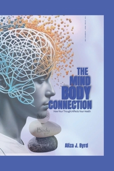 The mind body connection: How your thought affect your health