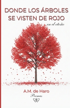 Paperback Donde los árboles se visten de rojo: Poemas [Spanish] Book