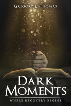 Paperback Dark Moments: Where Recovery Begins Book