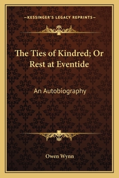 Paperback The Ties of Kindred; Or Rest at Eventide: An Autobiography Book