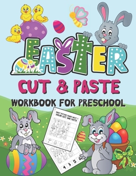 Paperback Easter Cut and Paste Workbook for Preschool: Scissor Skills Activity Book for Kids Ages 3-5 (Wonderful Easter Day Gift) Book
