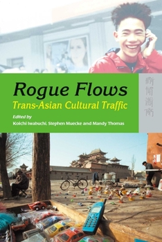 Paperback Rogue Flows: Trans-Asian Cultural Traffic Book
