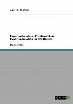 Paperback Exportkalkulation - Problematik der Exportkalkulation im B2B-Bereich [German] Book