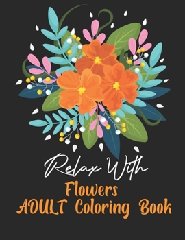 Paperback Adult relaxing flowers coloring book