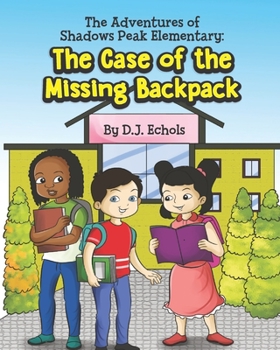 Paperback The Adventures at Shadows Peak Elementary: The Case of the Missing Backpack Book