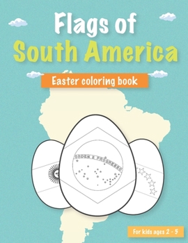 Paperback Flags of South America: Easter flags coloring book for kids ages 2-5 Book