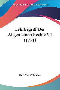 Paperback Lehrbegriff Der Allgemeinen Rechte V1 (1771) [German] Book