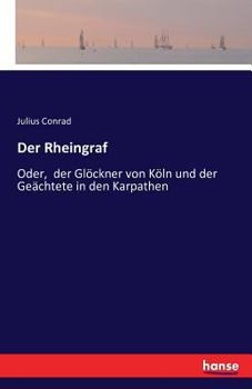 Paperback Der Rheingraf: Oder, der Glöckner von Köln und der Geächtete in den Karpathen [German] Book