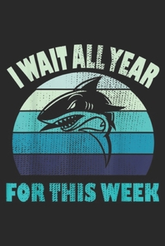 Paperback I Wait All Year For This Week: I Wait All Year For This Week Funny Shark Journal/Notebook Blank Lined Ruled 6x9 100 Pages Book