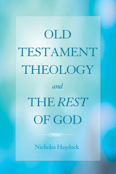Paperback Old Testament Theology and the Rest of God Book