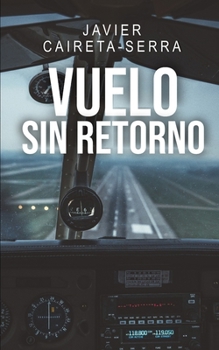 VUELO SIN RETORNO (Spanish Edition)