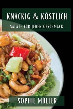 Paperback Knackig & Köstlich: Salate für jeden Geschmack [German] Book