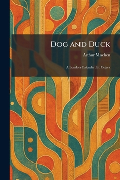 Paperback Dog and Duck: A London Calendar, Et Cetera Book