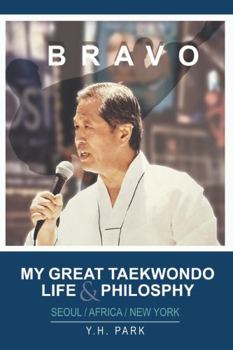 Paperback Bravo: My Great Taekwondo Life & Philosophy Book