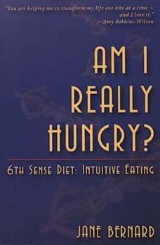 Paperback Am I Really Hungry?: 6th Sense Diet: Intuitive Eating Book