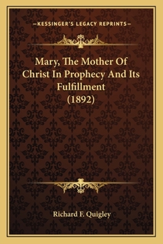 Paperback Mary, The Mother Of Christ In Prophecy And Its Fulfillment (1892) Book